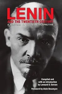 Lenin and the Twentieth Century A Bertram D. Wolfe Retrospective