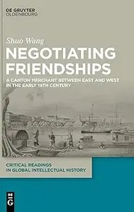 Negotiating Friendships A Canton Merchant Between East and West in the Early 19th Century