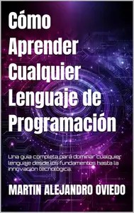Cómo Aprender Cualquier Lenguaje de Programación (Spanish Edition)