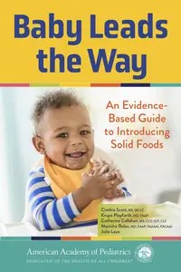 Baby Leads the Way An Evidence-Based Guide to Introducing Solid Foods