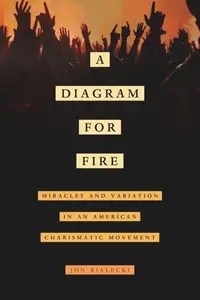A Diagram for Fire Miracles and Variation in an American Charismatic Movement