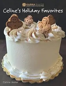 Karma Baker Always Vegan and Gluten-Free Celine’s Holiday Favorites