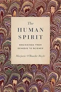 The Human Spirit Beginnings from Genesis to Science