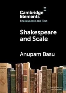 Shakespeare and Scale The Archive of Early Printed English