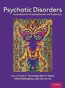 Psychotic Disorders Comprehensive Conceptualization and Treatments Psychotic Disorders Comprehensive Conceptualization and Treatments