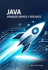 Java Aprende rápido y eficiente (Spanish Edition)