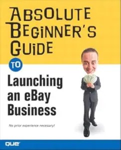 Absolute Beginner’s Guide to Launching an eBay Business