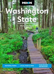 Moon Washington State National Parks, Local Food & Wine, Year-Round Recreation (Moon U.S. Travel Guide)