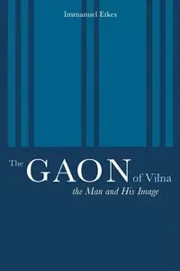 The Gaon of Vilna The Man and His Image