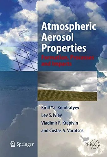 Atmospheric Aerosol Properties Formation, Processes and Impacts