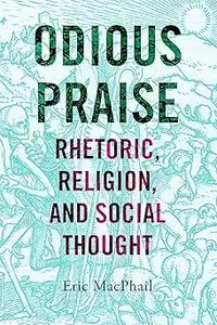 Odious Praise Rhetoric, Religion, and Social Thought