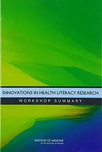 Innovations in Health Literacy Research Workshop Summary