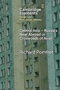 Central Asia – Russia’s Near Abroad or Crossroads of Asia