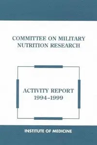 Committee on Military Nutrition Research Activity Report 1994-1999