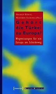 Gehört die Türkei zu Europa Wegweisungen für ein Europa am Scheideweg