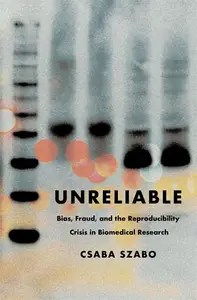 Unreliable Bias, Fraud, and the Reproducibility Crisis in Biomedical Research