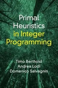 Primal Heuristics in Integer Programming Primal Heuristics in Integer Programming