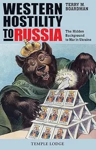Western Hostility to Russia The Hidden Background to War in Ukraine
