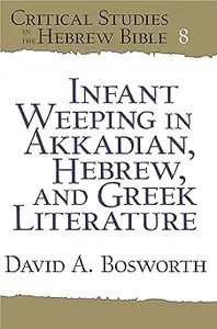 Infant Weeping in Akkadian, Hebrew, and Greek Literature