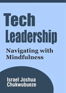 Tech Leadership Navigating with Mindfulness