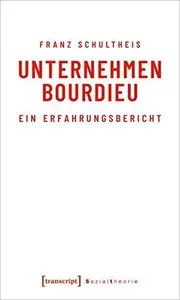 Unternehmen Bourdieu Ein Erfahrungsbericht