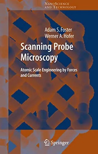 Scanning Probe Microscopy Atomic Scale Engineering by Forces and Currents