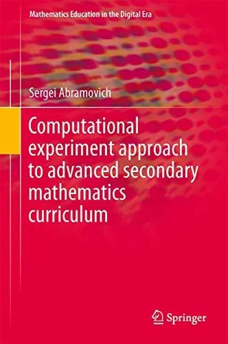 Computational Experiment Approach to Advanced Secondary Mathematics Curriculum