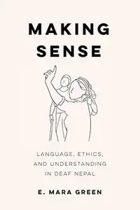 Making Sense Language, Ethics, and Understanding in Deaf Nepal (PDF)