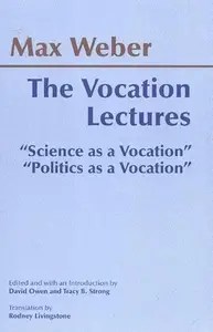 The Vocation Lectures Science As a Vocation, Politics As a Vocation