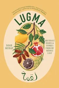 Lugma Abundant Dishes And Stories From My Middle East