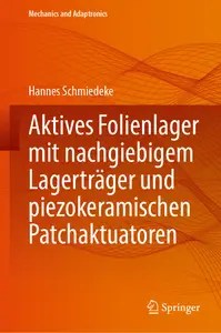 Aktives Folienlager mit nachgiebigem Lagerträger und piezokeramischen Patchaktuatoren Aktives Folienlager mit nachgiebigem Lagerträger und piezokeramischen Patchaktuatoren