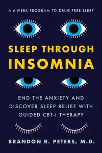 Sleep Through Insomnia End the Anxiety and Discover Sleep Relief with Guided CBT-I Therapy