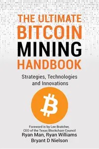The Ultimate Bitcoin Mining Handbook Strategies, Technologies and Innovations