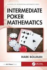 Intermediate Poker Mathematics (AK PetersCRC Recreational Mathematics Series)