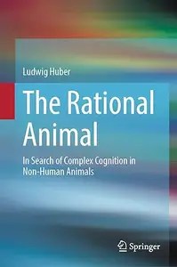 The Rational Animal In Search of Complex Cognition in Non-Human Animals (PDF)