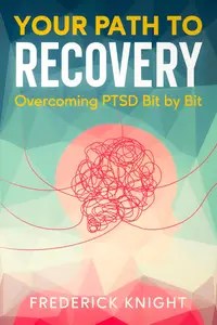 A Path to Recovery Overcoming PTSD Bit by Bit