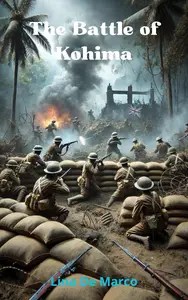 The Battle of Kohima WWII’s ‘Stalingrad of the East’ The Battle of Kohima WWII’s ‘Stalingrad of the East’