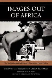 Images Out of Africa  The Virginia Garner Diaries of the Africa Motion Picture Project