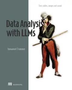Data Analysis with LLMs Text, tables, images and sound