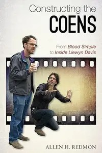 Constructing the Coens From Blood Simple to Inside Llewyn Davis