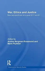 War, Ethics and Justice  New Perspectives on a Post-911 World