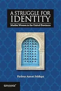 A Struggle for Identity Muslim Women in United Provinces