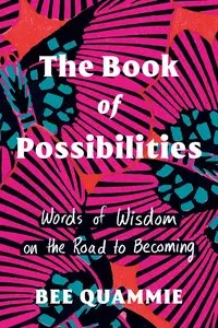The Book of Possibilities Words of Wisdom on the Road to Becoming The Book of Possibilities Words of Wisdom on the Road to Becoming