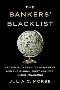 The Bankers’ Blacklist Unofficial Market Enforcement and the Global Fight against Illicit Financing