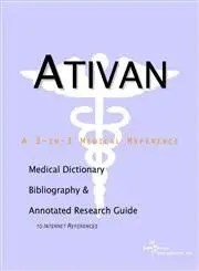 Ativan A Medical Dictionary, Bibliography, and Annotated Research Guide to Internet References