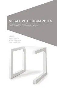 Negative Geographies  Exploring the Politics of Limits