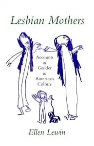 Lesbian Mothers Accounts of Gender in American Culture