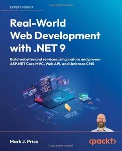 Real-World Web Development with .NET 9 Build websites and services using mature and proven ASP.NET