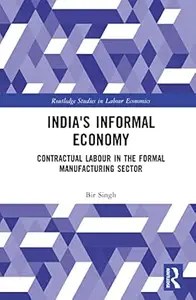 India’s Informal Economy Contractual Labour in the Formal Manufacturing Sector (ePUB)