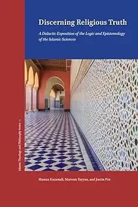 Discerning Religious Truth A Didactic Exposition of the Logic and Epistemology of the Islamic Sciences